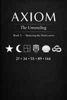 Axiom, the Unraveling B0GMRM6ZHG Book Cover