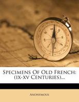 Specimens Of Old French: (ix-xv Centuries)... 9354185606 Book Cover