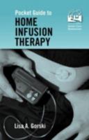 Pocket Guide to Home Infusion Therapy 0763726788 Book Cover