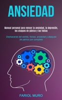 Ansiedad: Manual personal para vencer la ansiedad, la depresión, los ataques de pánico y las fobias (Deshacerse del estrés, fobias, ansiedad y ataques de pánico por completo) (Spanish Edition) 1989744192 Book Cover