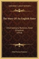 The Story of an English Sister (Ethel Georgina Romanes--Sister Etheldred) 1165685027 Book Cover