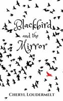 Blackbird and the Mirror 1949089002 Book Cover