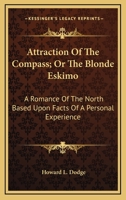 Attraction of the Compass; or, The Blonde Eskimo; 0548493669 Book Cover