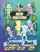 Neon Skeletons: A Fun Kid Activities Workbook Game For Learning, Coloring Pages, Mazes, Word Search, Sudoku Puzzles B08NVDT273 Book Cover