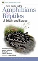 Field Guide to the Amphibians and Reptiles of Britain and Europe 1408154595 Book Cover