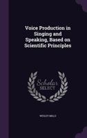 Voice Production in Singing and Speaking 1511873701 Book Cover