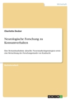 Neurologische Forschung zu Konsumverhalten: Eine Bestandsaufnahme aktueller Neuromarketingstrategien sowie eine Betrachtung des Forschungsstands von Kaufsucht 3346482871 Book Cover
