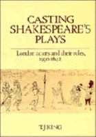 Casting Shakespeare's Plays: London Actors and their Roles, 1590-1642 0521327857 Book Cover