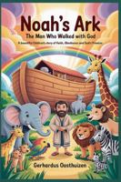 Noah's Ark: The Man Who Walked with God B0G3T84G5Y Book Cover