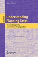 Understanding Planning Tasks: Domain Complexity and Heuristic Decomposition (Lecture Notes in Computer Science) 3540777229 Book Cover