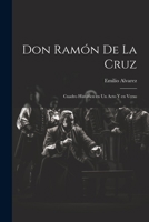 Don Ramón de la Cruz: Cuadro histórico en un acto y en verso 1022215094 Book Cover