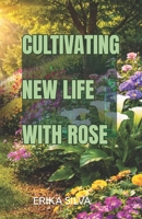 CULTIVANDO UMA NOVA VIDA COM ROSE B0GTHT74T3 Book Cover