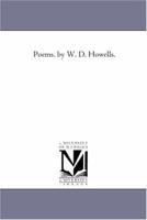 Poems. by W. D. Howells. 1425513670 Book Cover