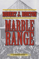 Marble Range: A Western Story 1594149062 Book Cover