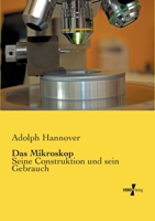 Das Mikroskop, Seine Construction Und Sein Gebrauch 3737201560 Book Cover