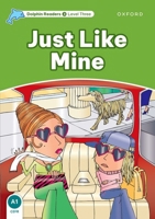 Just Like Mine (Dolphin Readers Level 3) 0194401030 Book Cover