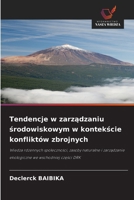 Tendencje w zarzadzaniu srodowiskowym w kontekscie konfliktów zbrojnych (Polish Edition) 6630372867 Book Cover