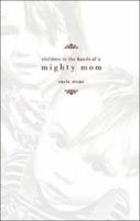 Children in the Hands of a Mighty Mom 1602475253 Book Cover