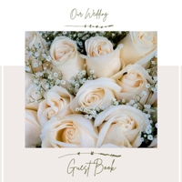 Wedding Guestbook: Elegant White Rose With Light Cream Roses Cover Design Wedding Guest Book Sign In Bridal 0860362639 Book Cover