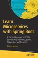 Learn Microservices with Spring Boot: A Practical Approach to RESTful Services using RabbitMQ, Eureka, Ribbon, Zuul and Cucumber 1484231643 Book Cover