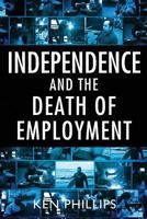 Independence and the Death of Employment 1921421088 Book Cover