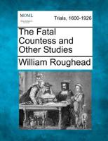 The Fatal Countess and Other Studies 1240075685 Book Cover
