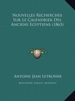 Nouvelles Recherches Sur Le Calendrier Des Anciens Egyptiens (1863) 1145140521 Book Cover