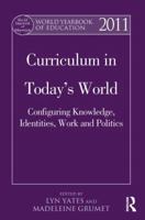 World Yearbook of Education 2011: Curriculum in Today's World: Configuring Knowledge, Identities, Work and Politics 1138021636 Book Cover