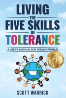 Living The Five Skills of Tolerance: A User's Manual for Today's World null Book Cover