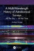 A Multi-Wavelength History of Astronomical Surveys: All the Sky ? All the Time 1041287666 Book Cover