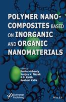 Polymer Nanocomposites Based on Inorganic and Organic Nanomaterials 1118385098 Book Cover