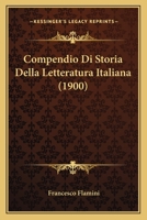 Compendio Di Storia Della Letteratura Italiana (1900) 1167607414 Book Cover