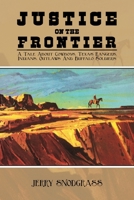 Justice on the Frontier: A Tale About Cowboys, Texas Rangers, Indians, Outlaws and Buffalo Soldiers 1669822710 Book Cover