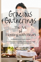 Gracious Gatherings: The Art of Hosting with Heart B0DS13K2Q4 Book Cover