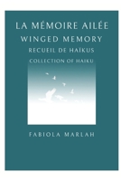 LA MÉMOIRE AILÉE - WINGED MEMORY: RECUEIL DE HAÏKUS - COLLECTION OF HAIKU (French Edition) B0CMQS5JBV Book Cover