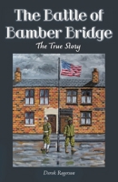The Battle of Bamber Bridge: The True Story 1838276920 Book Cover