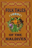 FOLK TALES O F THE MALDIVES: The stories found here offer insights into the lives, culture and history of the Maldivians not found in any guidebook. B08WJY55CN Book Cover