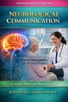 Neurological Communication: Brain and Nerve Disorders (Speaking Medical English) B0FBX7MM4R Book Cover