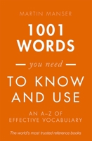 1001 Words You Need to Know and Use: An A-Z of Effective Vocabulary 0199560056 Book Cover