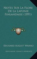 Notes Sur La Flore De La Laponie Finlandaise (1891) 1160206708 Book Cover