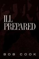 Ill Prepared 147914357X Book Cover