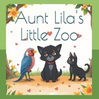 Aunt Lila's Little Zoo B0DMKBVSHZ Book Cover