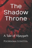 The Shadow Throne: A Tale of Vijaygarh B0HGQR578W Book Cover