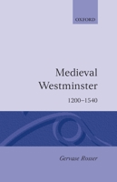 Medieval Westminster 1200-1540 0198201567 Book Cover