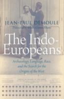 The Indo-europeans: Archaeology, Language, Race, and the Search for the Origins of the West 0197683282 Book Cover