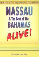 Nassau and the Best of the Bahamas Alive! (Nassau & the Best of the Bahamas Alive!) 1556508832 Book Cover