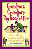 Grandma & Grandpa's Big Book of Fun: Great Things to Make and Do with Grandkids (Ravan African Writer's Series) 189214705X Book Cover