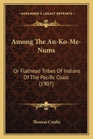 Among the An-ko-me-nums, or Flathead Tribes of Indians of the Pacific Coast 9355118228 Book Cover