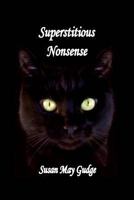 Superstitious Nonsense 1466428430 Book Cover