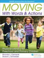 Moving With Words & Actions: Physical Literacy for Preschool and Primary Children 0883149168 Book Cover